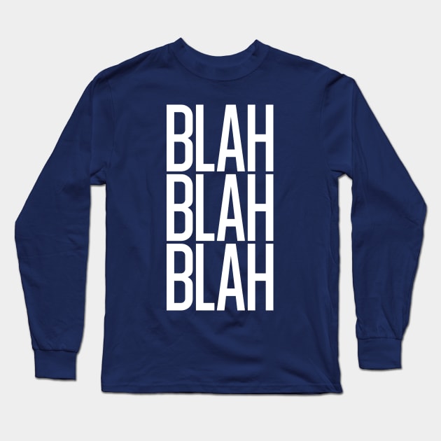 Blah Blah Blah Long Sleeve T-Shirt by Kyra_Clay